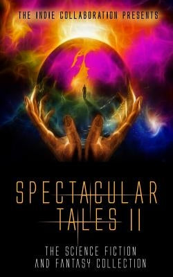 Spectacular Tales 2: The Science Fiction and Fantasy Collection by Puckett, Regina