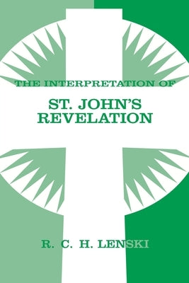 Interpretation of St. John's Revelation by Lenski, Richard C. H.