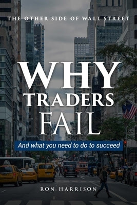The Other Side Of Wall Street: Why traders fail and what you need to do to succeed by Harrison, Ron