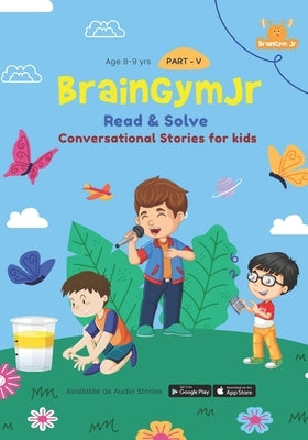 BrainGymJr: Read and Solve (8-9 years) - V: Short, Conversational Stories in English for Children by Braingymjr