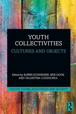 Youth Collectivities: Cultures and Objects by Schiermer, Bjn