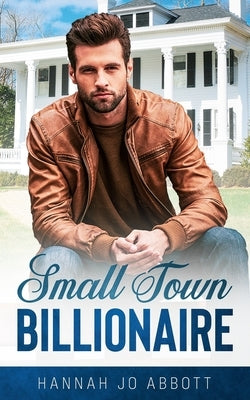Small Town Billionaire: A Christian small town romance by Abbott, Hannah Jo
