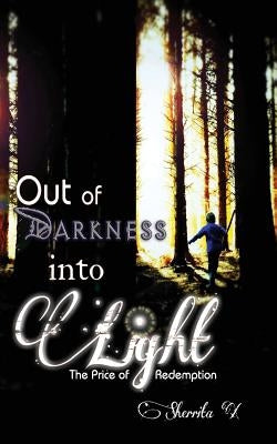 Out of Darkness into Light: The Price of Redemption by X, Sheritta