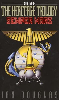 Semper Mars: Book One of the Heritage Trilogy by Douglas, Ian