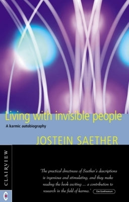 Living with Invisible People: A Karmic Autobiography by Saether, Jostein