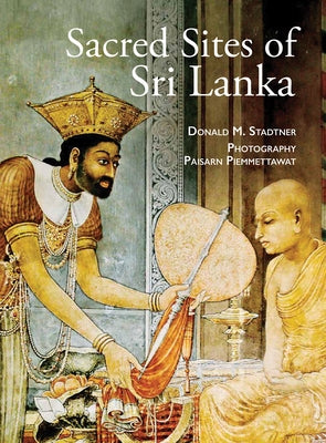 Sacred Sites of Sri Lanka by M. Stadtner Donald