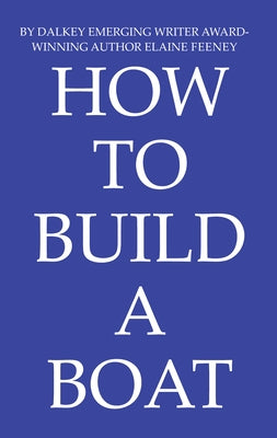 How to Build a Boat by Feeney, Elaine