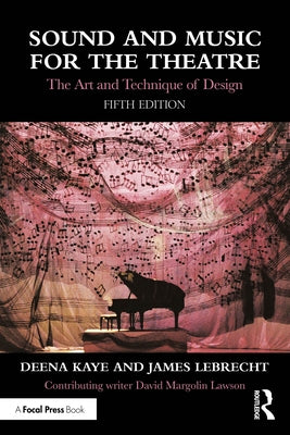 Sound and Music for the Theatre: The Art and Technique of Design by Kaye, Deena