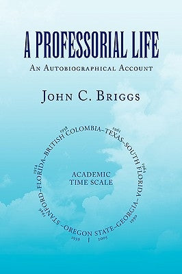 A Professorial Life by Briggs, John C.