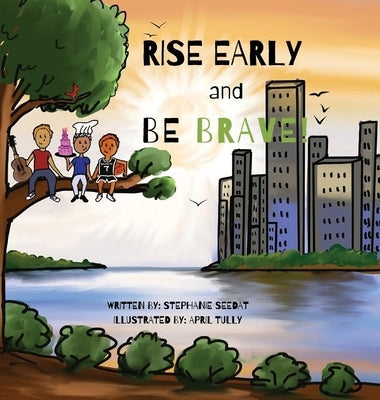 Rise Early and Be Brave by Seedat, Stephanie