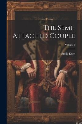 The Semi-attached Couple; Volume 1 by Eden, Emily