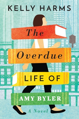 The Overdue Life of Amy Byler by Harms, Kelly