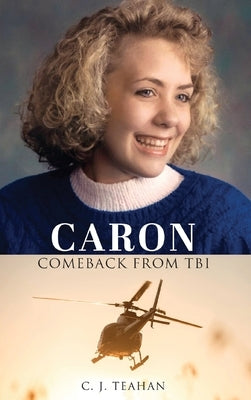 Caron Comeback from Tbi by Teahan, C. J.