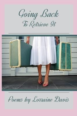 Going Back to Retrieve It by Davis, Lorraine