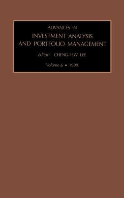 Advances in Investment Analysis and Portfolio Management: Volume 6 by Lee, Cheng-Few