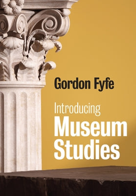Introducing Museum Studies by Fyfe, Gordon