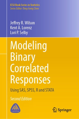 Modeling Binary Correlated Responses: Using Sas, Spss, R and Stata by Wilson, Jeffrey R.
