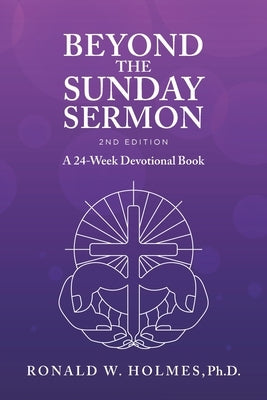 Beyond the Sunday Sermon 2nd Edition: A 24-Week Devotional Book by Holmes, Ronald W.
