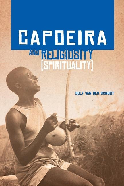 Capoeira and Religiosity (Spirituality) by Brilhante, Joao