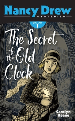 The Secret of the Old Clock: Nancy Drew Mysteries Book 1 by Keene, Carolyn
