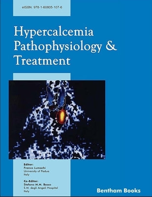 Hypercalcemia Pathophysiology and Treatment by Lumachi, Franco