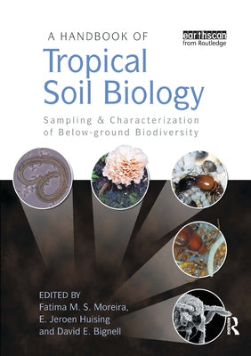 A Handbook of Tropical Soil Biology: Sampling and Characterization of Below-Ground Biodiversity by Moreira, Fatima M. S.