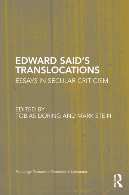 Edward Said's Translocations: Essays in Secular Criticism by Doring, Tobias