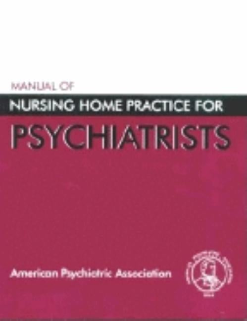 Manual of Nursing Home Practice for Psychiatrists by American Psychiatric Association