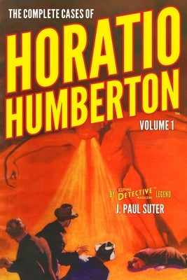 The Complete Cases of Horatio Humberton, Volume 1 by Gould, John Fleming