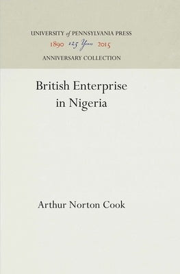 British Enterprise in Nigeria by Cook, Arthur Norton