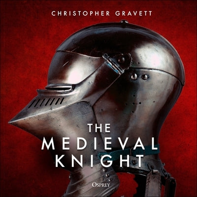 The Medieval Knight by Gravett, Christopher
