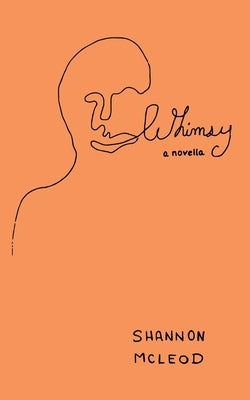 Whimsy: a novella by McLeod, Shannon