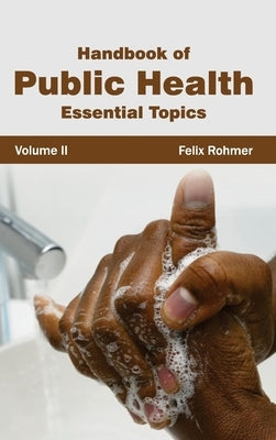 Handbook of Public Health: Volume II (Essential Topics) by Rohmer, Felix