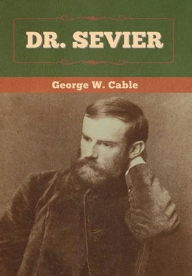 Dr. Sevier by Cable, George W.