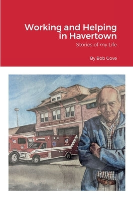Working and Helping in Havertown by Gove, Bob