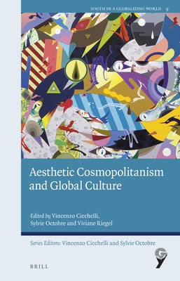 Aesthetic Cosmopolitanism and Global Culture by Cicchelli, Vincenzo