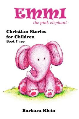 Emmi the Pink Elephant (book three) by Klein, Barbara