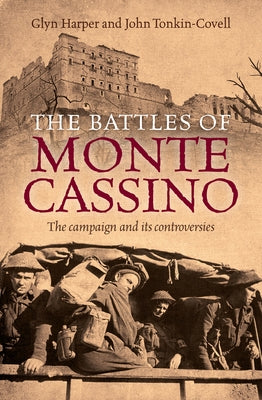 The Battles of Monte Cassino: The Campaign and Its Controversies by Harper, Glyn