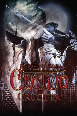 Cecilio The Crucifer by Padilla, Joseph N.