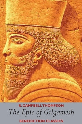 The Epic of Gilgamesh by Thompson, R. Campbell