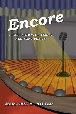 Encore: A Collection of Verse & Song Poems by Potter, Marjorie E.