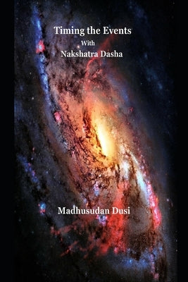 Timing the Events with Nakshatra Dasha by Dusi, Madhusudan