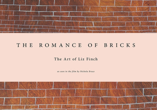 Liz Finch: The Romance of Bricks by Finch, Liz