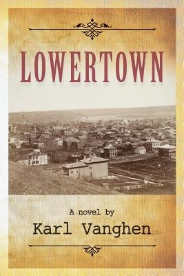 Lowertown by Vanghen, Karl