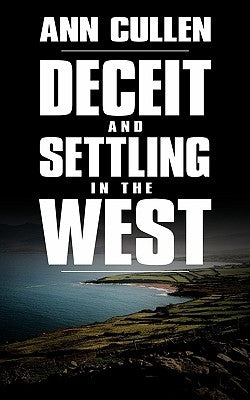 Deceit and Settling in the West by Cullen, Ann