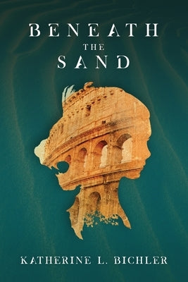 Beneath the Sand by Bichler, Katherine L.