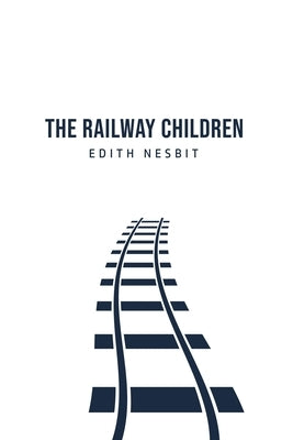The Railway Children by Nesbit, Edith