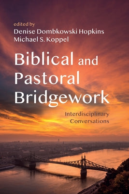 Biblical and Pastoral Bridgework by Hopkins, Denise Dombkowski