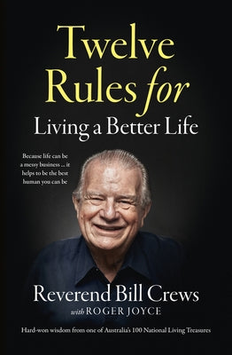 12 Rules for Living a Better Life by Crews, Reverend Bill