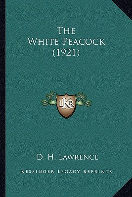 The White Peacock (1921) by Lawrence, D. H.
